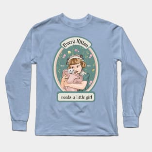 Every Kitten Needs A Little Girl Long Sleeve T-Shirt